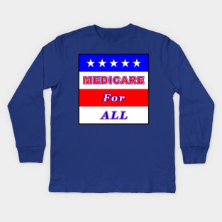 Medicare For All Kids Long Sleeve T-Shirt